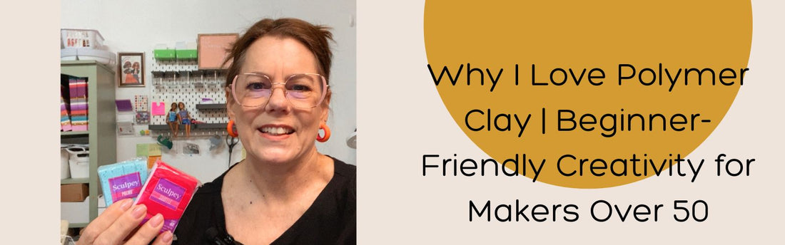 Woman holding polymer clay packets with text about beginner-friendly creativity for makers over 50.