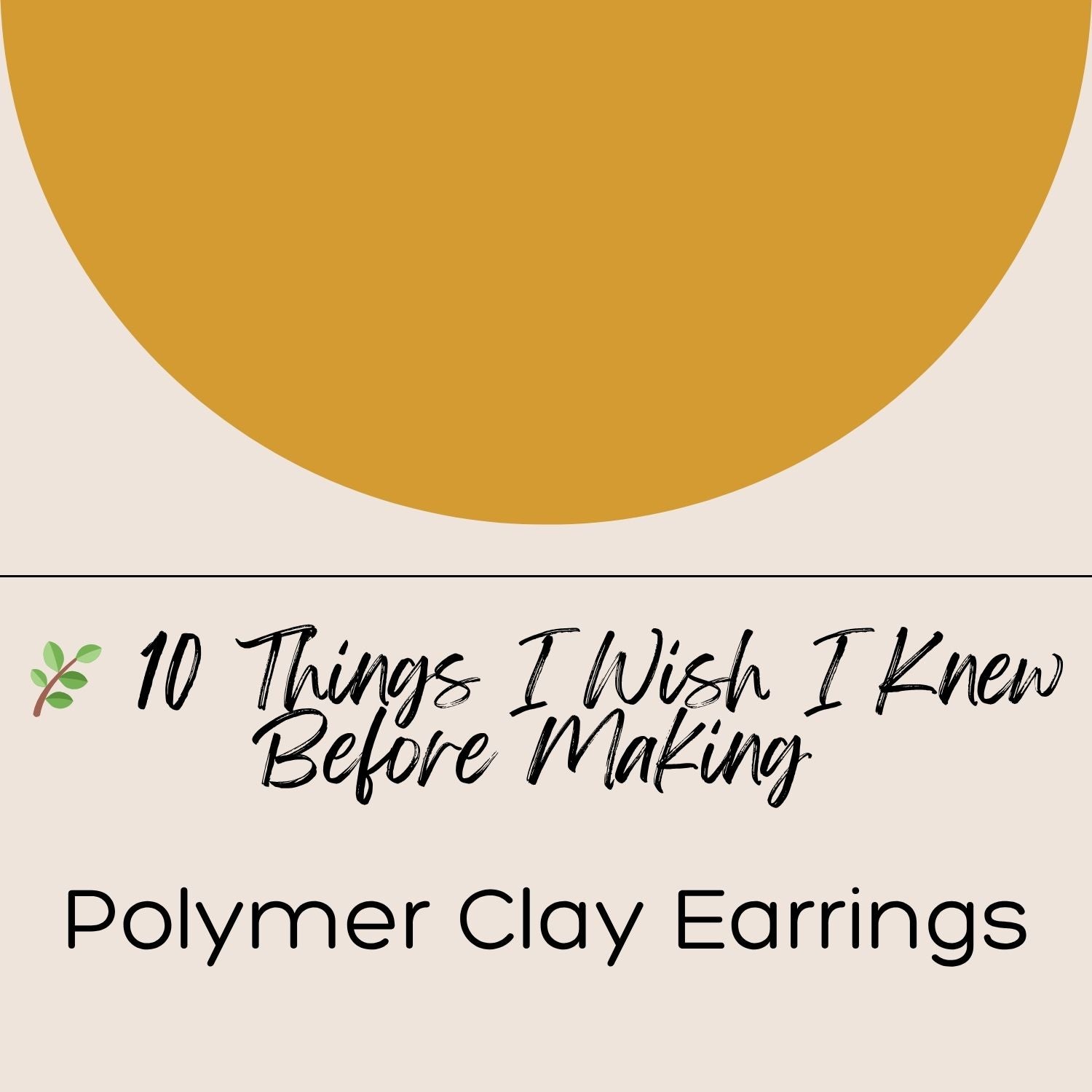 Text overlay on a beige background with a yellow circle, discussing tips for making polymer clay earrings.
