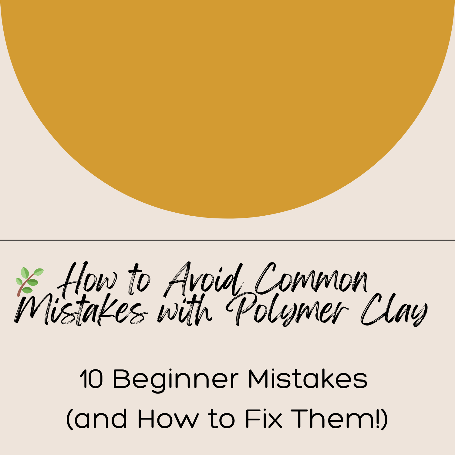 10 Beginner Polymer Clay Mistakes to Avoid polymer clay guide 